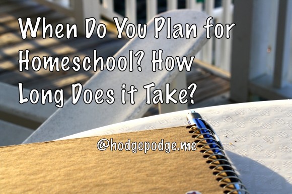 When Do You Plan for Homeschool? How Long Does it Take?