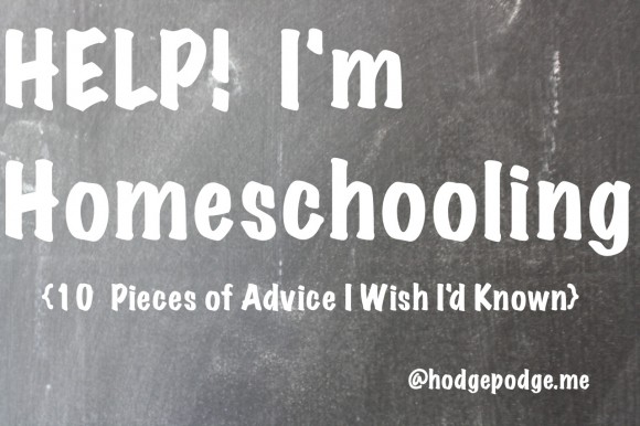 Help! I'm Homeschooling! 10 Pieces of Advice I Wish I'd Known. This practical list will help you to breathe easy and not sweat the small stuff. Life is messy. Habits help. This is the nitty-gritty of real homeschool life.
