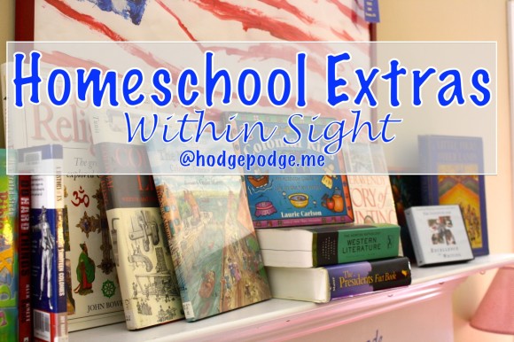 The Homeschool Extras Within Sight at Hodgepodge