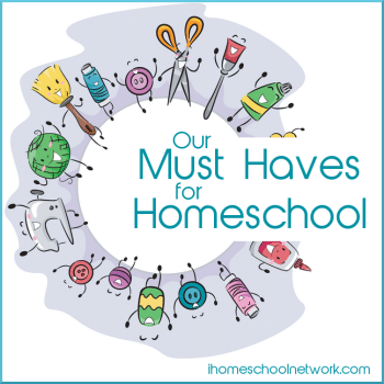 must haves for homeschool from iHomeschool Network