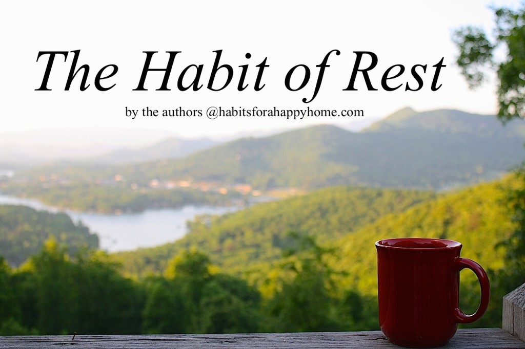 The Habit of Rest www.habitsforahappyhome.com
