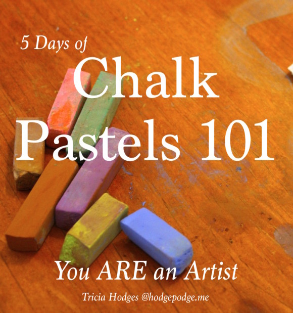 5 Days of Chalk Pastels 101 - You ARE an Artist