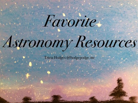 Our Favorite Homeschool Astronomy Resources