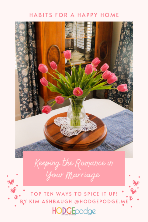 As Valentine’s Day approaches and the subject of love is on your mind, here are some ideas for Keeping the Romance in Your Marriage, or Top Ten Ways to Spice it Up!